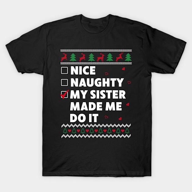 Kids Nice Naughty List Ugly Christmas Design Funny My Sister T-Shirt by Dr_Squirrel